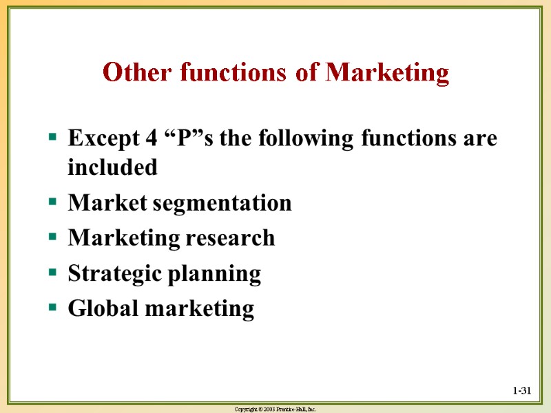 Other functions of Marketing Except 4 “P”s the following functions are included Market segmentation